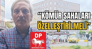 “KÖMÜR SAHALARI ÖZELLEŞTİRİLMELİ”