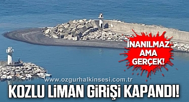 KOZLU LİMAN GİRİŞİ KAPANDI!