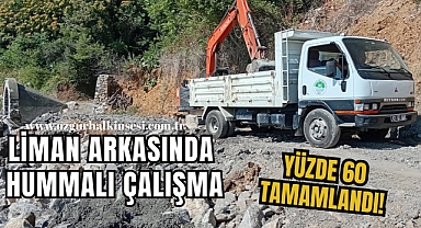 LİMAN ARKASINDA HUMMALI ÇALIŞMA