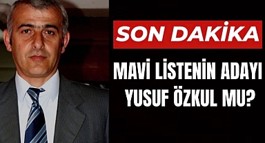 Mavi Listenin Adayı Yusuf Özkul mu?