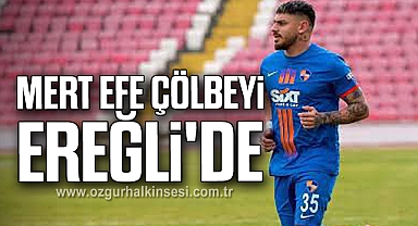 MERT EFE ÇÖLBEYİ EREĞLİ'DE