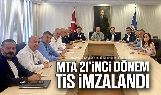 MTA 21'İNCİ DÖNEM TİS İMZALANDI