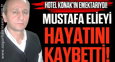 Mustafa Elieyi Hayatını Kaybetti!