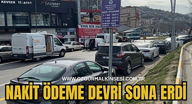 NAKİT ÖDEME DEVRİ SONA ERDİ