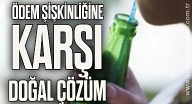 Ödem Şişkinliğine Karşı Doğal Çözüm