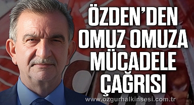 ÖZDEN’DEN OMUZ OMUZA MÜCADELE ÇAĞRISI