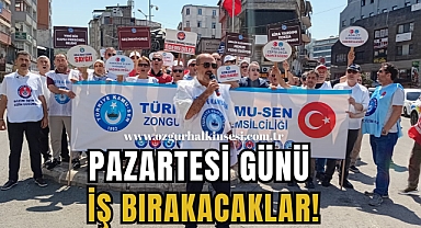 PAZARTESİ GÜNÜ İŞ BIRAKACAKLAR
