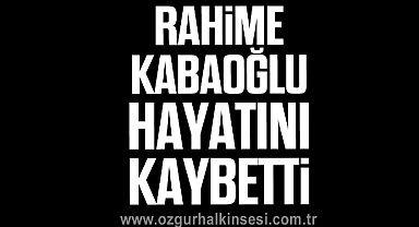 Rahime Kabaoğlu hayatını kaybetti