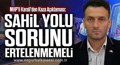 SAHİL YOLU SORUNU ERTELENMEMELİ