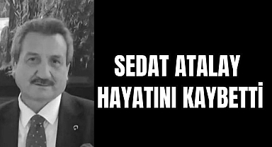 SEDAT ATALAY HAYATINI KAYBETTİ