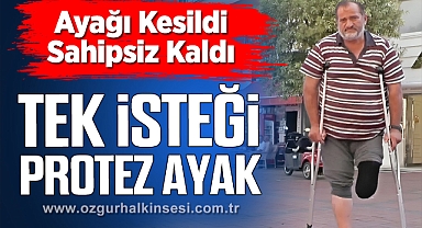 Şeker Hastalığı Ayağını Aldı, Ailesiz Kalan Necati Protez Ayak İstiyor