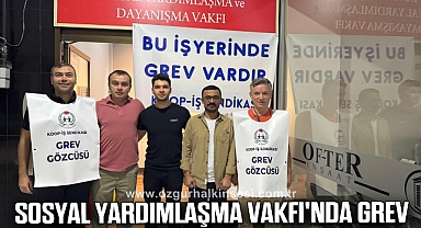 SOSYAL YARDIMLAŞMA VAKFI'NDA GREV