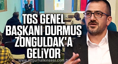 TGS GENEL BAŞKANI DURMUŞ ZONGULDAK'A GELİYOR