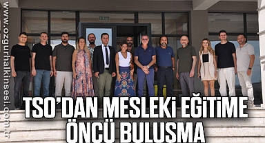 TSO’dan Mesleki Eğitime Öncü Buluşma