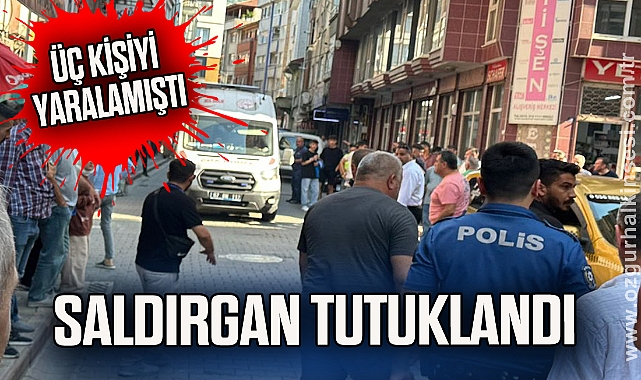 ÜÇ KİŞİYİ YARALAMIŞTI,SALDIRGAN TUTUKLANDI