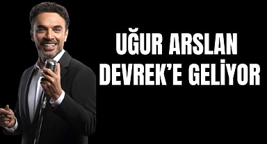 UĞUR ARSLAN DEVREK'E GELİYOR