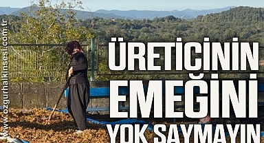 Üreticinin emeğini yok saymayın