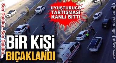Uyuşturucu Tartışması Kanlı Bitti: Bir Kişi Bıçaklandı