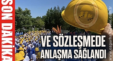 VE SÖZLEŞMEDE ANLAŞMA SAĞLANDI