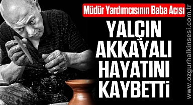 Yalçın Akkayalı Hayatını Kaybetti