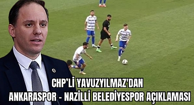 YAVUZYILMAZ'DAN ANKARASPOR - NAZİLLİ BELEDİYESPOR AÇIKLAMASI