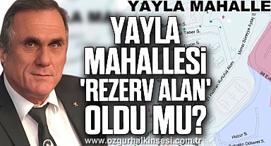 Yayla Mahallesi 'Rezerv Alan' Oldu Mu?