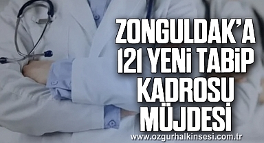 ZONGULDAK'A 121 YENİ TABİP KADROSU MÜJDESİ