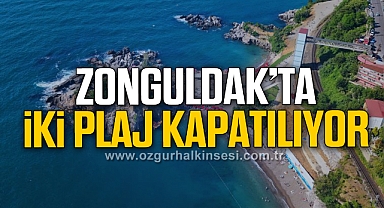 Zonguldak'ta iki plaj kapatılıyor!
