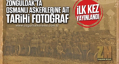 ZONGULDAK’TA OSMANLI ASKERLERİNE AİT TARİHİ FOTOĞRAF