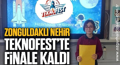 ZONGULDAKLI NEHİR TEKNOFEST’TE FİNALE KALDI