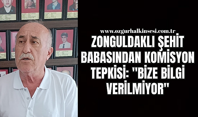 ZONGULDAKLI ŞEHİT BABASINDAN KOMİSYON TEPKİSİ: