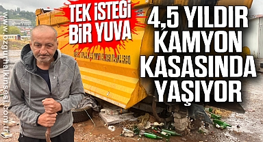 4,5 YILDIR KAMYON KASASINDA YAŞIYOR