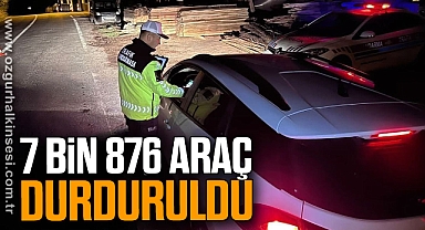 7 bin 876 Araç Durduruldu 