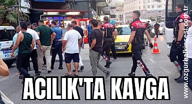 ACILIK'TA KAVGA