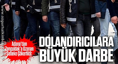 Adana'dan Zonguldak’a Uzanan Şebeke Çökertildi: Dolandırıcılara Büyük Darbe