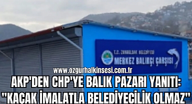 AKP'den CHP'ye Balık Pazarı Yanıtı: