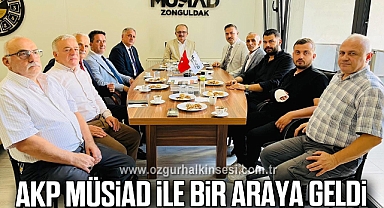 AKP MÜSİAD İLE BİR ARAYA GELDİ