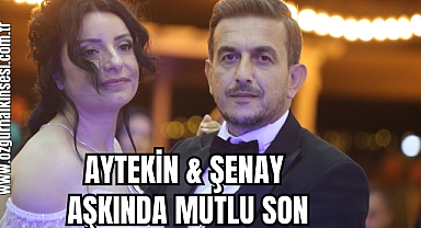 AYTEKİN & ŞENAY AŞKINDA MUTLU SON
