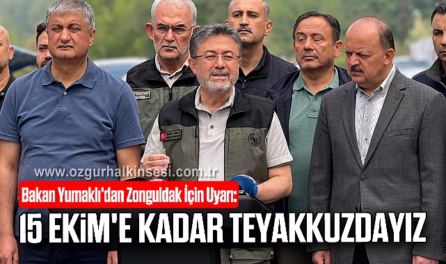 Bakan Yumaklı'dan Zonguldak İçin Uyarı: 15 Ekim'e Kadar Teyakkuzdayız