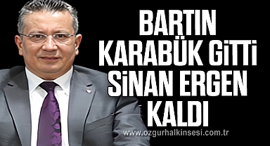 BARTIN, KARABÜK GİTTİ SİNAN ERGEN KALDI