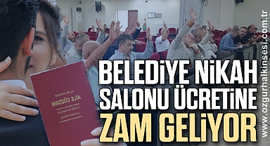 BELEDİYE NİKAH SALONU ÜCRETİNE ZAM GELİYOR 