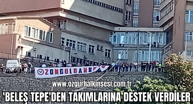 'Beleş Tepe'den Takımlarına Destek Verdiler