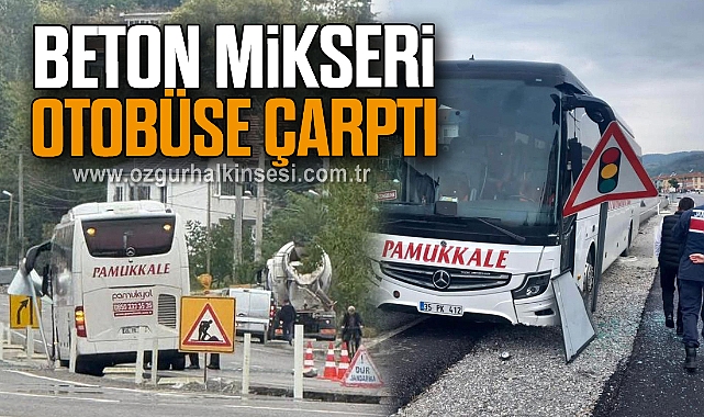BETON MİKSERİ OTOBÜSE ÇARPTI