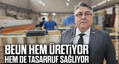 BEUN hem üretiyor hem de tasarruf sağlıyor