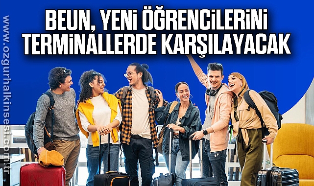 BEUN, Yeni Öğrencilerini Terminallerde Karşılayacak