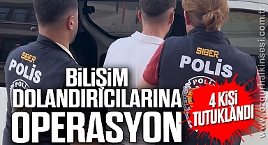 Bilişim dolandırıcılarına operasyon: 4 kişi tutuklandı