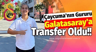 ÇAYCUMA'NIN GURURU GALATASAY'A TRANSFER OLDU !