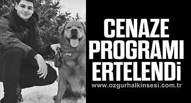 CENAZE PROGRAMI ERTELENDİ