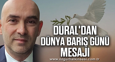CHP'li Dural'dan Dünya Barış Günü Mesajı