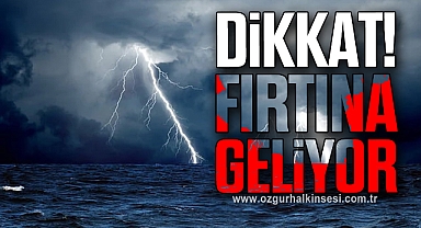DİKKAT! FIRTINA GELİYOR